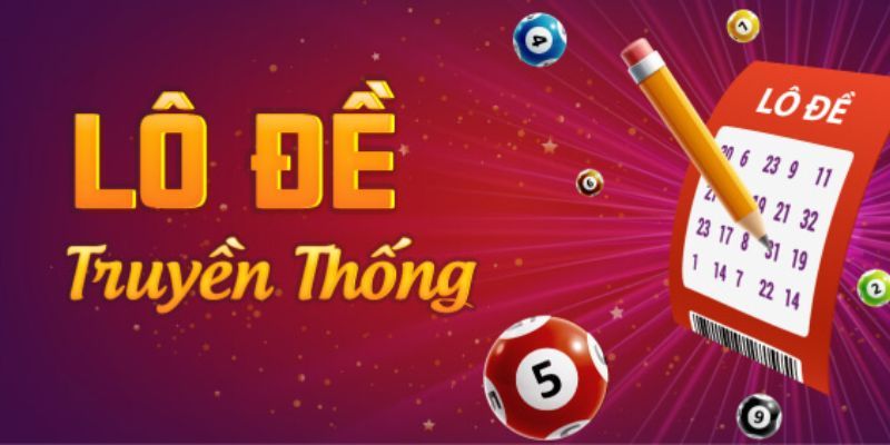 Các hình thức chơi lô đề phổ biến hiện nay